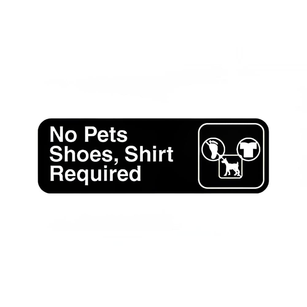 Vollrath 4523 No Pets/Shoes, Shirt Required - 3" x 9", White on Black